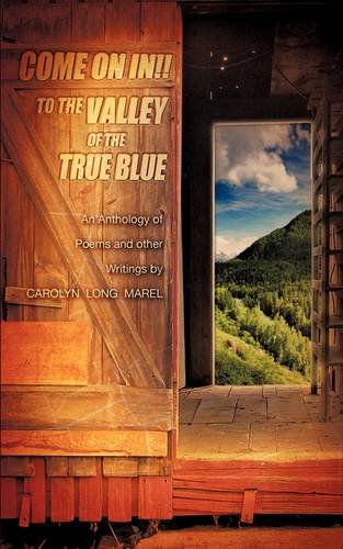 Cover for Carolyn Long Marel · Come on In! to the Valley of the True Blue (Paperback Book) (2009)