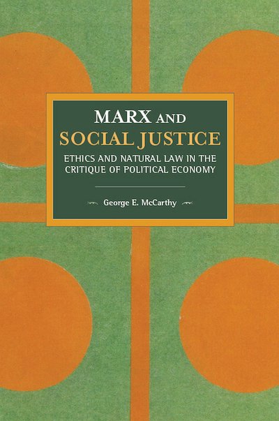 Cover for George E. McCarthy · Marx And Social Justice: Ethics and Natural Law in the Critique of Political Economy (Pocketbok) (2019)