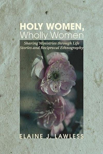 Cover for Elaine J. Lawless · Holy Women, Wholly Women (Paperback Book) (2010)