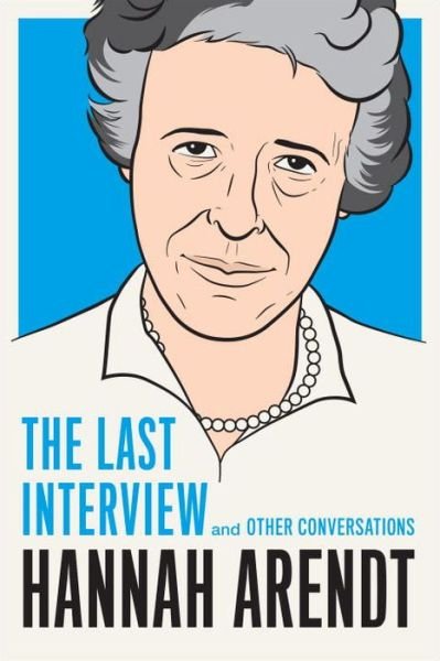 Cover for Hannah Arendt · Hannah Arendt: The Last Interview (Taschenbuch) (2013)