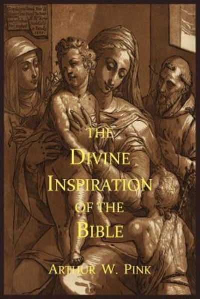 Cover for Arthur W Pink · The Divine Inspiration of the Bible (Paperback Book) (2011)