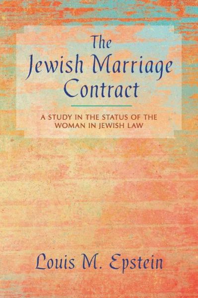 Cover for Louis M Epstein · The Jewish Marriage Contract: A Study in the Status of the Woman in Jewish Law (Paperback Book) (2015)
