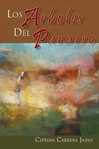 Cover for Ciprián Cabrera Jasso · Los Árboles Del Paraíso (Paperback Book) [Spanish edition] (2011)