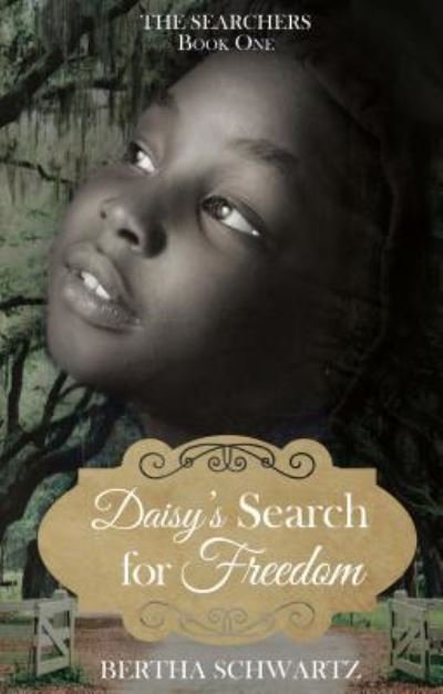 Cover for Bertha Schwartz · Daisy's Search for Freedom (Paperback Book) (2018)