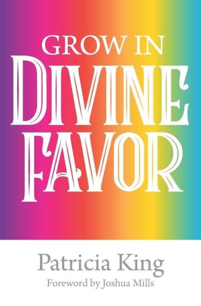 Cover for Patricia King · Grow in Divine Favor -The Book (Paperback Book) (2018)