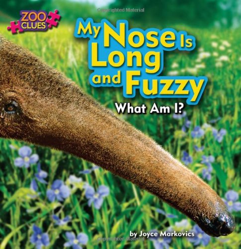 Cover for Joyce Markovics · My Nose is Long and Fuzzy (Zoo Clues: Little Bits! First Readers) (Hardcover Book) (2014)