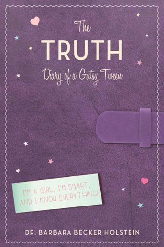 Cover for Barbara Becker Holstein · The Truth: Diary of a Gutsy Tween (Hardcover Book) (2014)