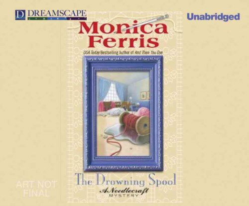 Cover for Monica Ferris · The Drowning Spool: a Needlecraft Mystery (Needlecraft Mysteries) (Audiobook (CD)) [Unabridged edition] (2014)