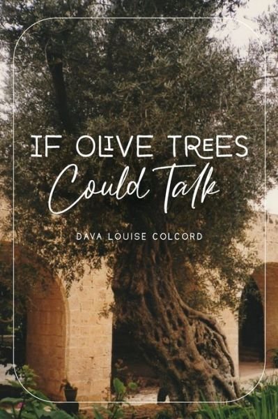 Cover for Dava Louise Colcord · If Olive Trees Could Talk (Pocketbok) (2021)