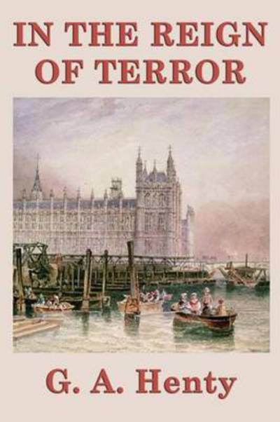 In the Reign of Terror - G. A. Henty - Books - SMK Books - 9781633842113 - August 12, 2014