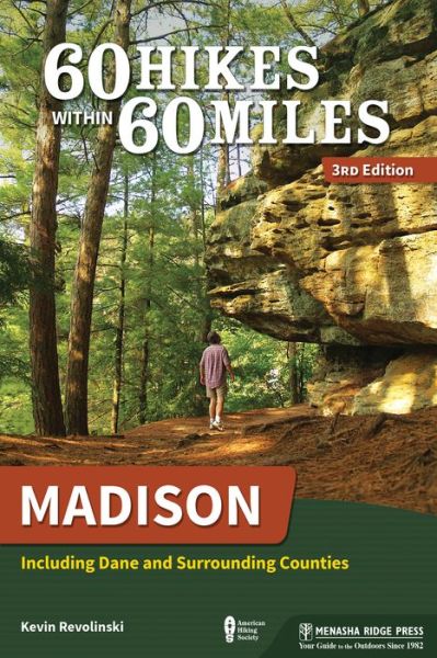 Cover for Kevin Revolinski · 60 Hikes Within 60 Miles: Madison: Including Dane and Surrounding Counties - 60 Hikes Within 60 Miles (Gebundenes Buch) [3 Revised edition] (2020)