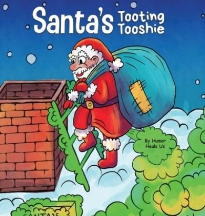 Cover for Humor Heals Us · Santa's Tooting Tooshie: A Story About Santa's Toots (Farts) - Farting Adventures (Gebundenes Buch) (2020)