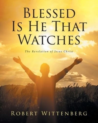 Cover for Robert Wittenberg · Blessed Is He That Watches (Taschenbuch) (2022)