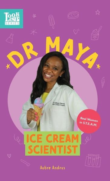 Cover for Aubre Andrus · Dr. Maya, Ice Cream Scientist (Hardcover Book) (2021)