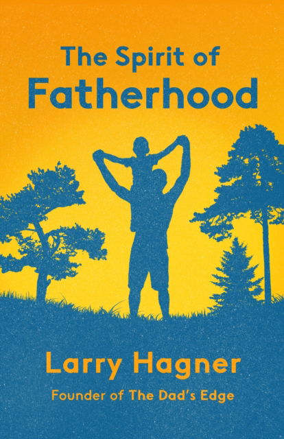 Cover for Larry Hagner · The Spirit of Fatherhood (Paperback Book) (2024)