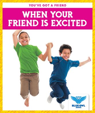 When Your Friend Is Excited - Allan Morey - Livres - Blue Owl Books - 9781645272113 - 2020