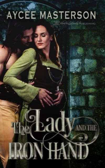 Cover for Aycee Masterson · The Lady and the Iron Hand (Paperback Book) (2021)