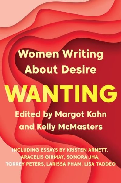 Cover for Margot Kahn · Wanting: Women Writing About Desire (Paperback Book) (2023)