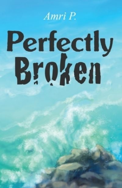 Cover for Amri P · Perfectly Broken (Paperback Book) (2021)