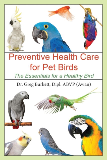 Cover for Greg Burkett · Preventative Health Care for Pet Birds (Pocketbok) (2020)