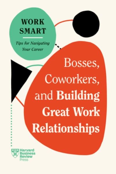 Cover for Harvard Business Review · Bosses, Coworkers, and Building Great Work Relationships - HBR Work Smart Series (Paperback Bog) (2024)