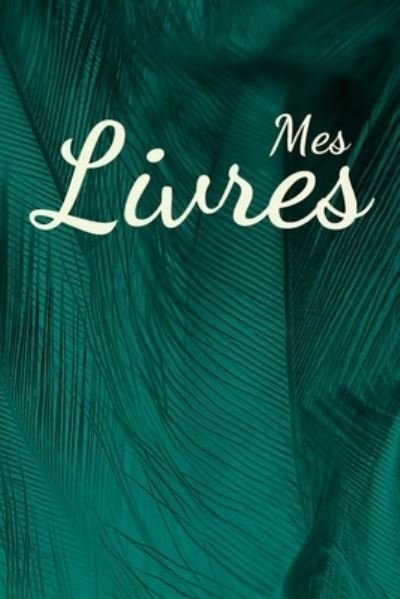 Mes Livres - Mes Livres - Kirjat - Independently Published - 9781660189113 - maanantai 13. tammikuuta 2020