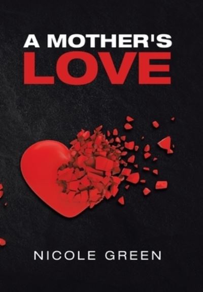 Cover for Nicole Green · A Mother's Love (Hardcover Book) (2020)