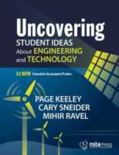 Uncovering Student Ideas About Engineering and Technology: 32 New Formative Assessment Probes - Page Keeley - Books - National Science Teachers Association - 9781681403113 - June 30, 2020