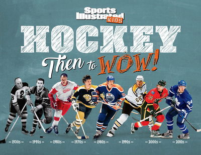 Cover for Sports Illustrated Kids · Hockey: Then to WOW! (Hardcover Book) (2017)