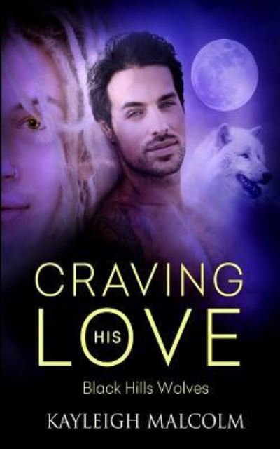 Craving His Love - Kayleigh Malcolm - Böcker - Decadent Publishing Company - 9781683610113 - 14 april 2016