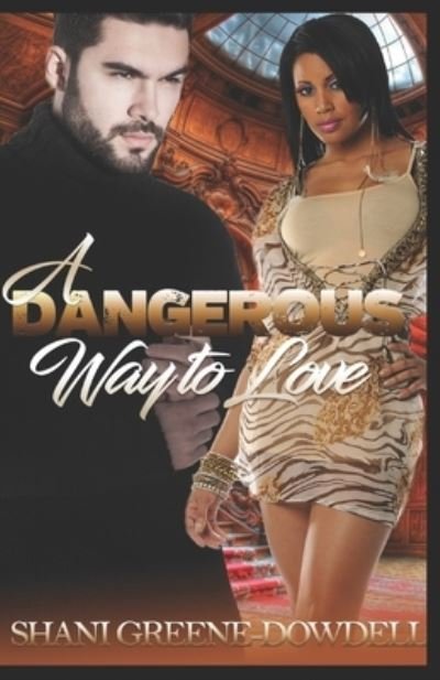 Cover for Shani Greene-Dowdell · Dangerous Way to Love (Book) (2022)