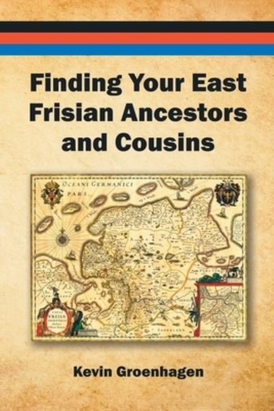 Cover for Kevin Groenhagen · Finding Your East Frisian Ancestors and Cousins (Paperback Book) (2021)