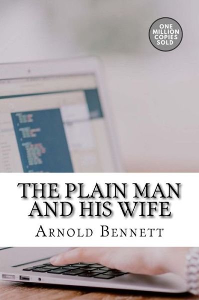 Cover for Arnold Bennett · The Plain Man and His Wife (Pocketbok) (2018)