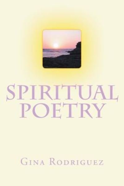 Cover for Gina A Rodriguez · Spiritual Poetry with Love Inspiration and Truth (Paperback Book) (2018)