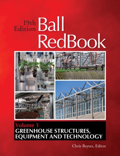 Ball RedBook Volume 1: Greenhouse Structures, Equipment, and Technology -  - Books - Ball Publishing - 9781733254113 - June 25, 2021