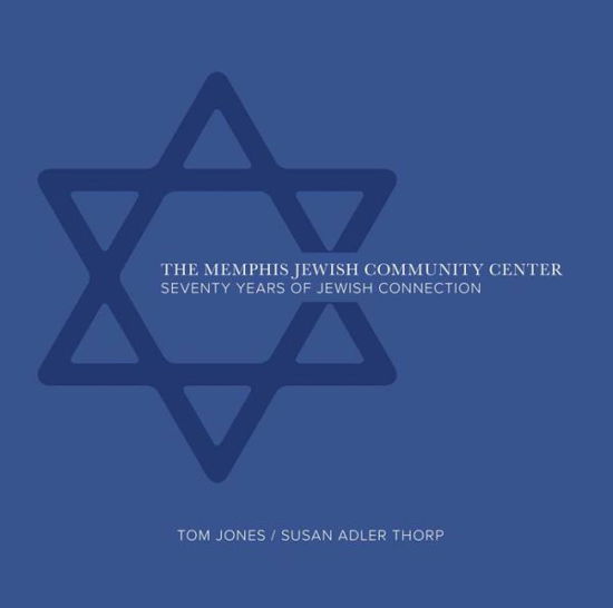 The Memphis Jewish Community Center - Tom Jones - Książki - Susan Schadt Press LLC - 9781733634113 - 10 grudnia 2019