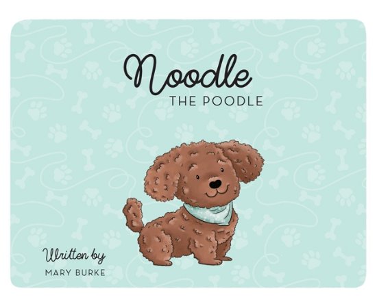 Cover for Mary Burke · Noodle the Poodle (Hardcover Book) (2019)
