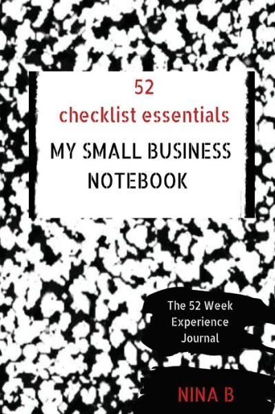 Cover for Nina B · 52 Checklist Essentials My Small Business Notebook (Paperback Bog) (2020)