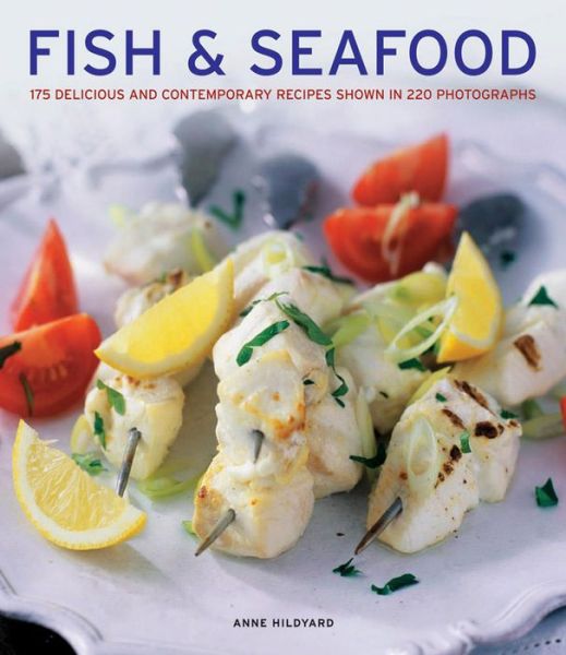 Cover for Anne Hildyard · Fish &amp; seafood: 175 Delicious and Contemporary Recipes Shown in 220 Photographs (Hardcover Book) (2014)