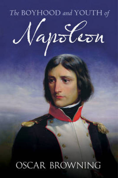 Cover for Oscar Browning · Boyhood and Youth of Napoleon (Paperback Book) (2012)