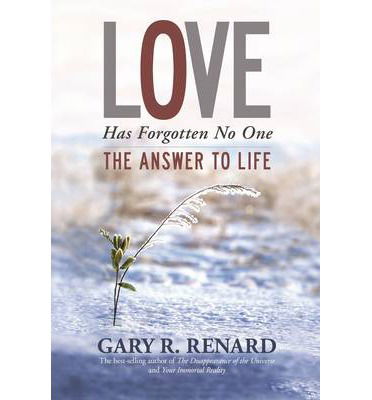 Love Has Forgotten No One: The Answer to Life - Gary R. Renard - Boeken - Hay House UK Ltd - 9781781802113 - 8 oktober 2013