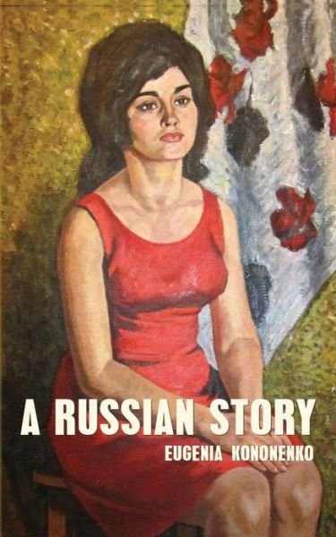 Cover for Eugenia Kononenko · A Russian Story (Taschenbuch) (2013)