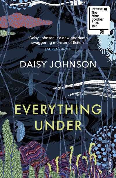 Everything Under: Shortlisted for the Man Booker Prize - Daisy Johnson - Books - Vintage Publishing - 9781784702113 - February 7, 2019