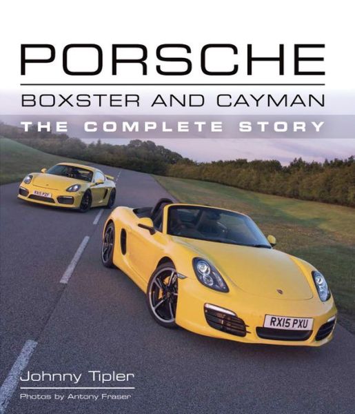 Cover for Johnny Tipler · Porsche Boxster and Cayman: The Complete Story (Hardcover Book) (2016)