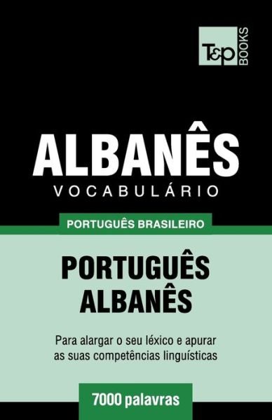 Cover for Andrey Taranov · Vocabulario Portugues Brasileiro-Albanes - 7000 palavras - Brazilian Portuguese Collection (Paperback Bog) (2018)