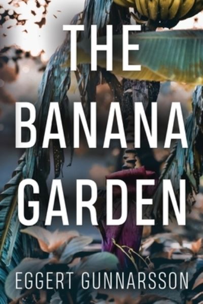 Cover for Eggert Gunnarsson · The Banana Garden (Paperback Book) (2020)