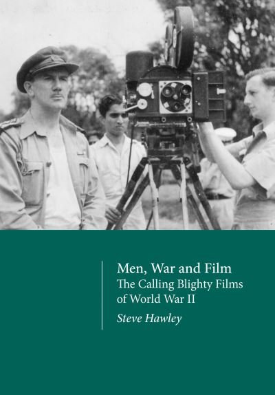 Cover for Steve Hawley · Men, War and Film: The Calling Blighty Films of World War II (Gebundenes Buch) (2022)