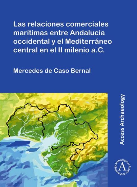 Cover for Mercedes De Caso Bernal · Las relaciones comerciales maritimas entre Andalucia occidental y el Mediterraneo central en el II milenio a.C. (Paperback Book) (2020)