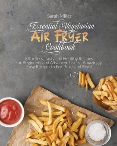 Cover for Sarah Miller · Essential Vegetarian Air Fryer Cookbook (Paperback Book) (2021)