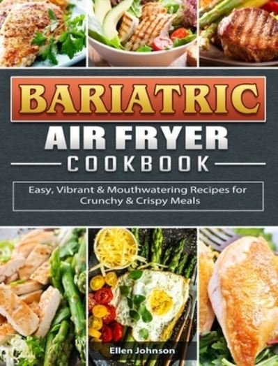 Cover for Ellen Johnson · Bariatric Air Fryer Cookbook (Hardcover Book) (2021)